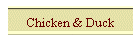 Chicken & Duck