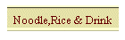 Noodle,Rice & Drink